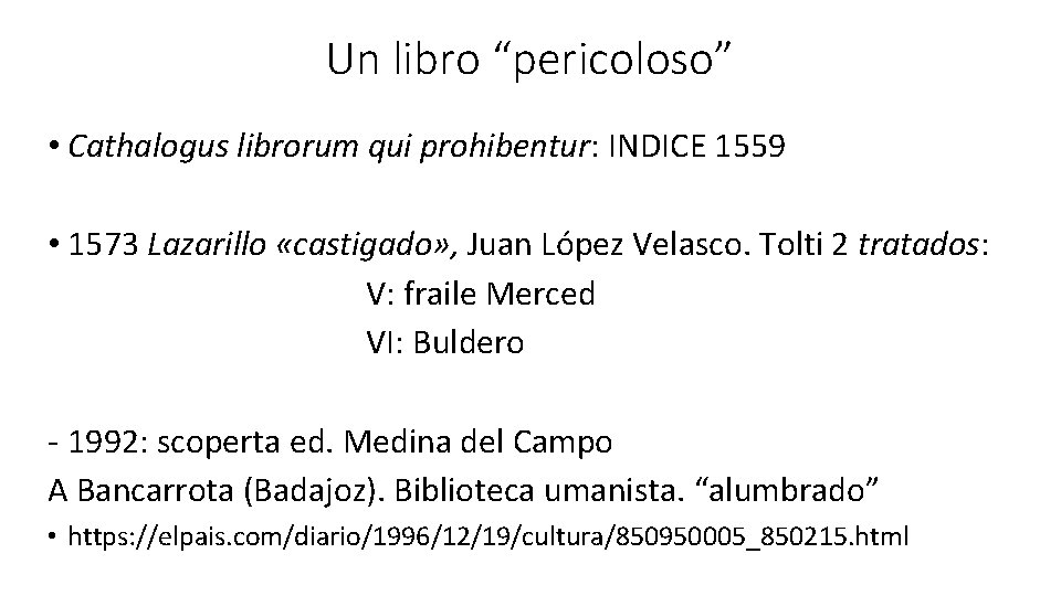 Un libro “pericoloso” • Cathalogus librorum qui prohibentur: INDICE 1559 • 1573 Lazarillo «castigado»