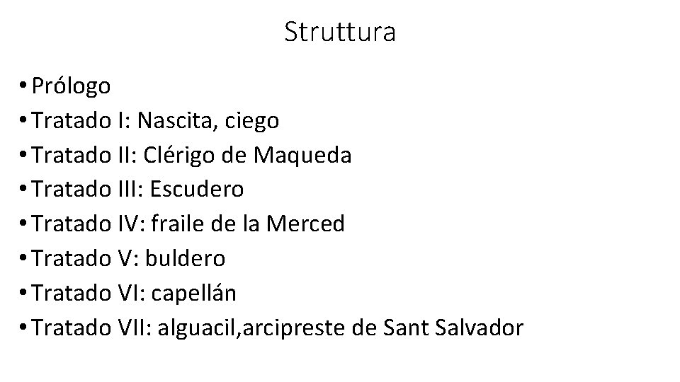 Struttura • Prólogo • Tratado I: Nascita, ciego • Tratado II: Clérigo de Maqueda