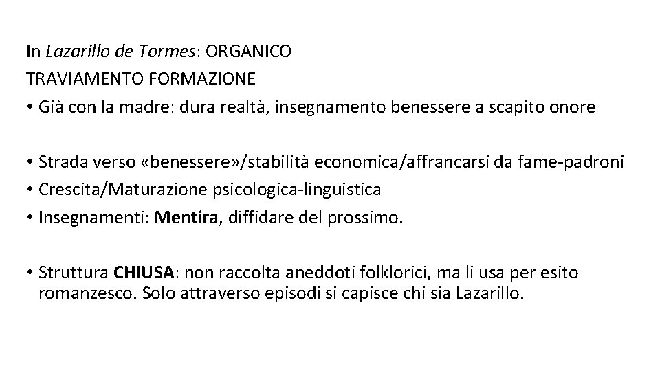 In Lazarillo de Tormes: ORGANICO TRAVIAMENTO FORMAZIONE • Già con la madre: dura realtà,