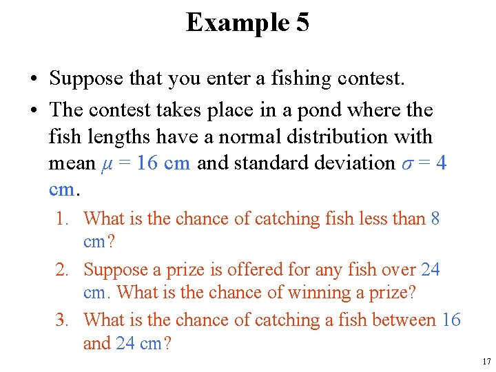 Example 5 • Suppose that you enter a fishing contest. • The contest takes