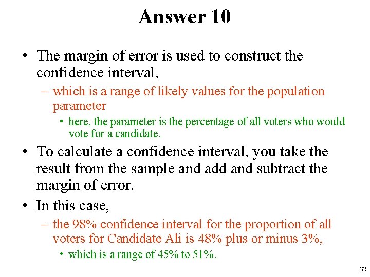 Answer 10 • The margin of error is used to construct the confidence interval,