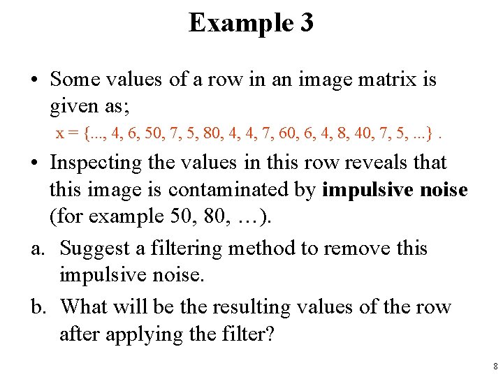 Example 3 • Some values of a row in an image matrix is given