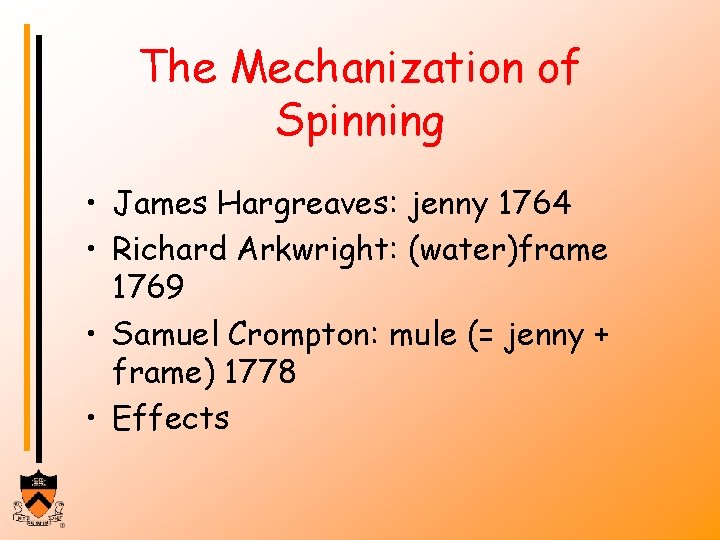 The Mechanization of Spinning • James Hargreaves: jenny 1764 • Richard Arkwright: (water)frame 1769