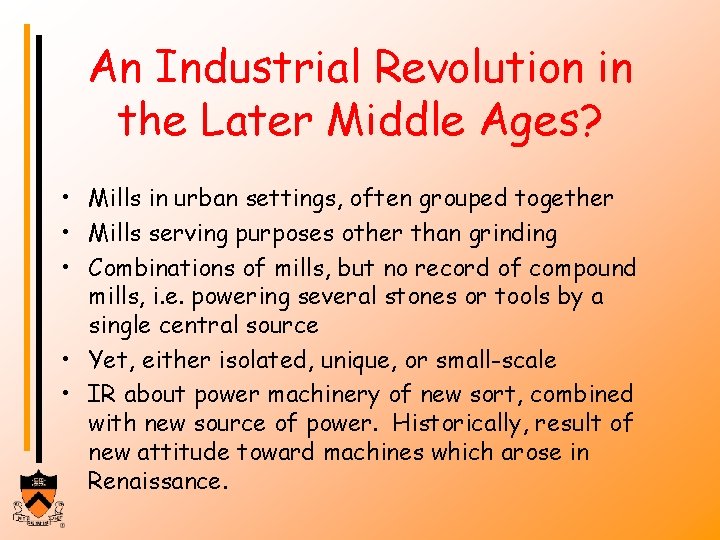 An Industrial Revolution in the Later Middle Ages? • Mills in urban settings, often