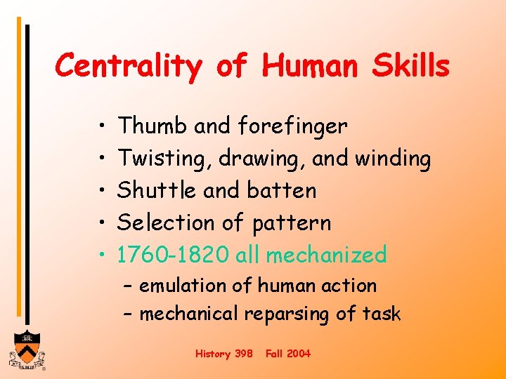 Centrality of Human Skills • • • Thumb and forefinger Twisting, drawing, and winding