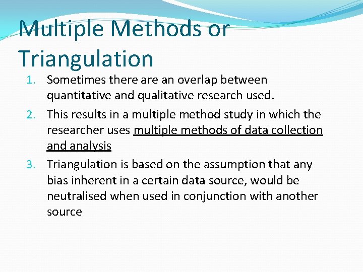 Multiple Methods or Triangulation 1. Sometimes there an overlap between quantitative and qualitative research