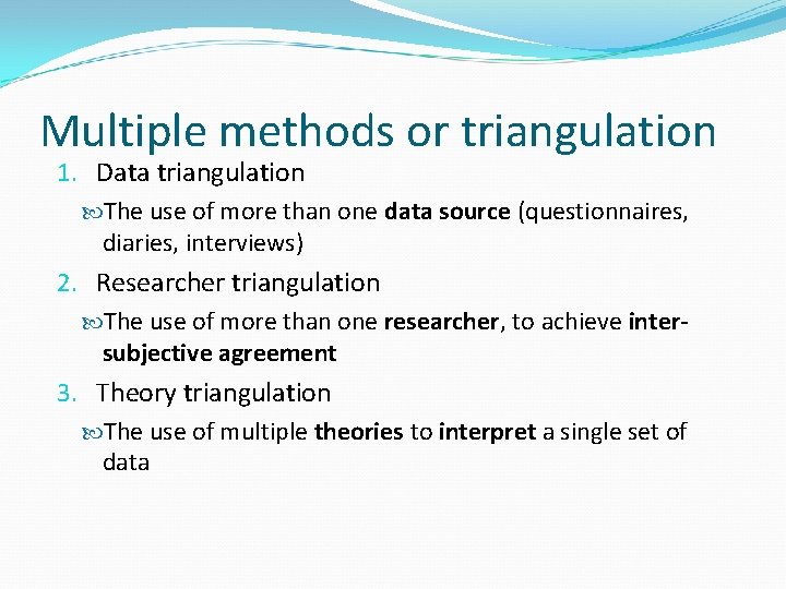 Multiple methods or triangulation 1. Data triangulation The use of more than one data