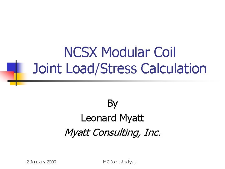 NCSX Modular Coil Joint Load/Stress Calculation By Leonard Myatt Consulting, Inc. 2 January 2007