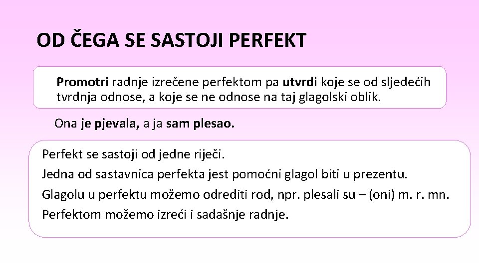 OD ČEGA SE SASTOJI PERFEKT Promotri radnje izrečene perfektom pa utvrdi koje se od OD ČEGA SE SASTOJI PERFEKT Promotri radnje izrečene perfektom pa utvrdi koje se od