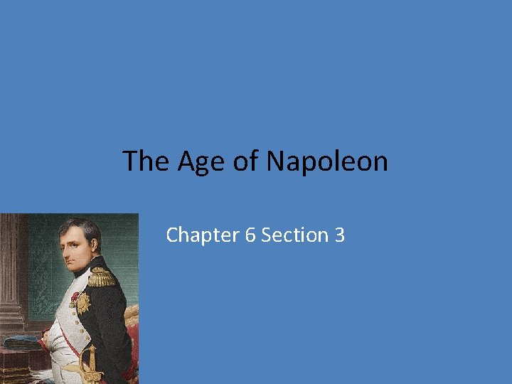 The Age of Napoleon Chapter 6 Section 3 