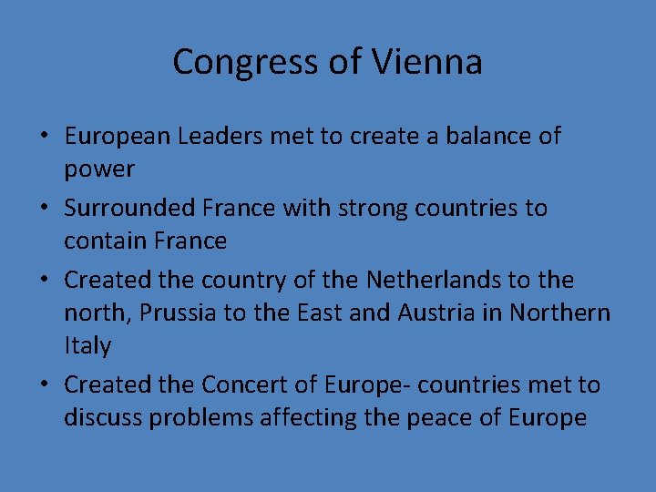 Congress of Vienna • European Leaders met to create a balance of power •