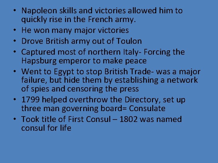  • Napoleon skills and victories allowed him to quickly rise in the French