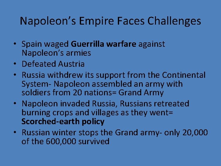 Napoleon’s Empire Faces Challenges • Spain waged Guerrilla warfare against Napoleon’s armies • Defeated
