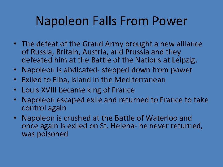 Napoleon Falls From Power • The defeat of the Grand Army brought a new