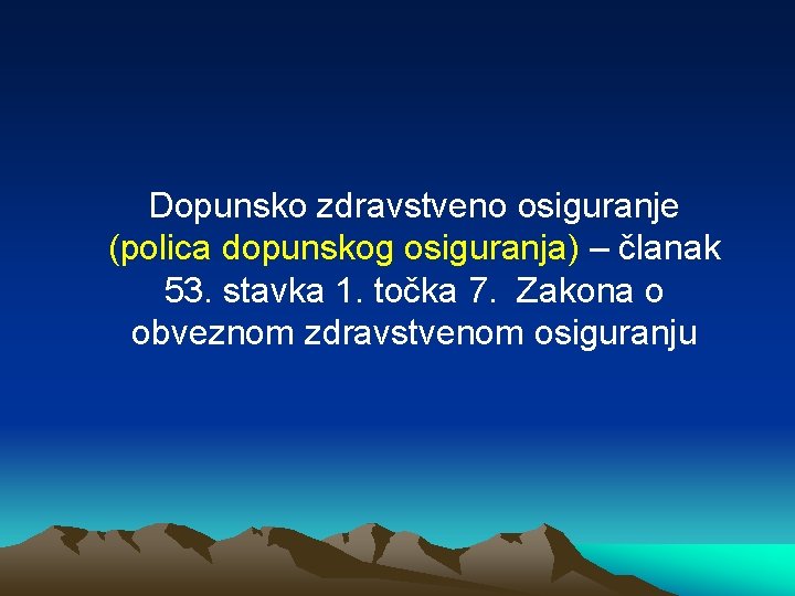 Dopunsko zdravstveno osiguranje (polica dopunskog osiguranja) – članak 53. stavka 1. točka 7. Zakona