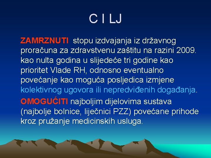 C I LJ ZAMRZNUTI stopu izdvajanja iz državnog proračuna za zdravstvenu zaštitu na razini