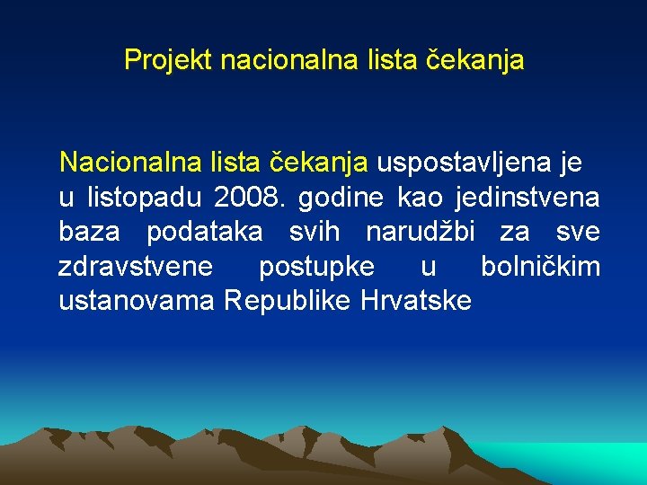 Projekt nacionalna lista čekanja Nacionalna lista čekanja uspostavljena je u listopadu 2008. godine kao