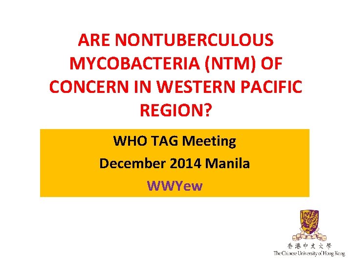 ARE NONTUBERCULOUS MYCOBACTERIA (NTM) OF CONCERN IN WESTERN PACIFIC REGION? WHO TAG Meeting December