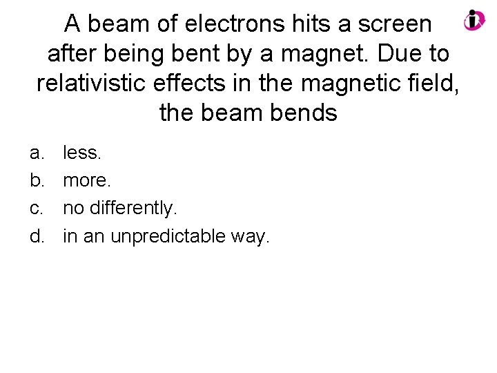 A beam of electrons hits a screen after being bent by a magnet. Due