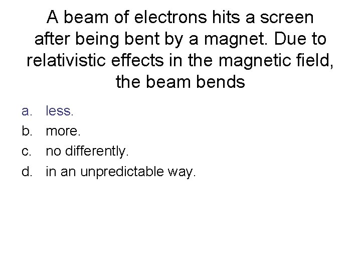 A beam of electrons hits a screen after being bent by a magnet. Due