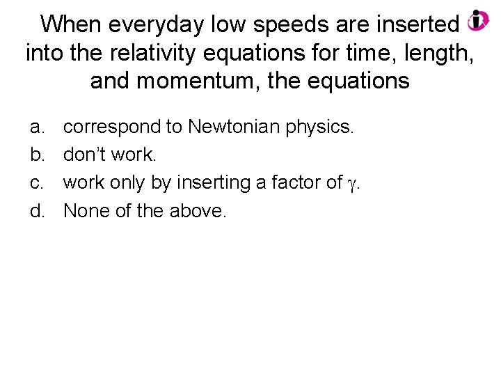 When everyday low speeds are inserted into the relativity equations for time, length, and