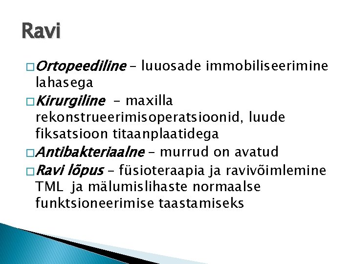 Ravi � Ortopeediline lahasega � Kirurgiline – luuosade immobiliseerimine - maxilla rekonstrueerimisoperatsioonid, luude fiksatsioon