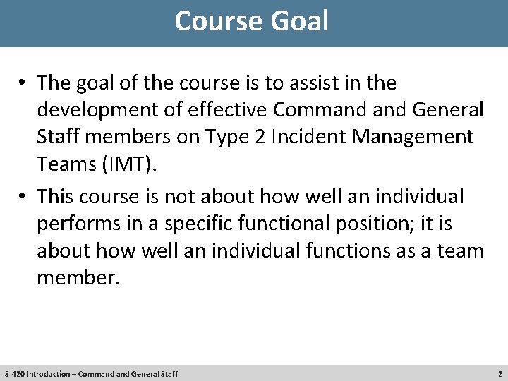 Course Goal • The goal of the course is to assist in the development