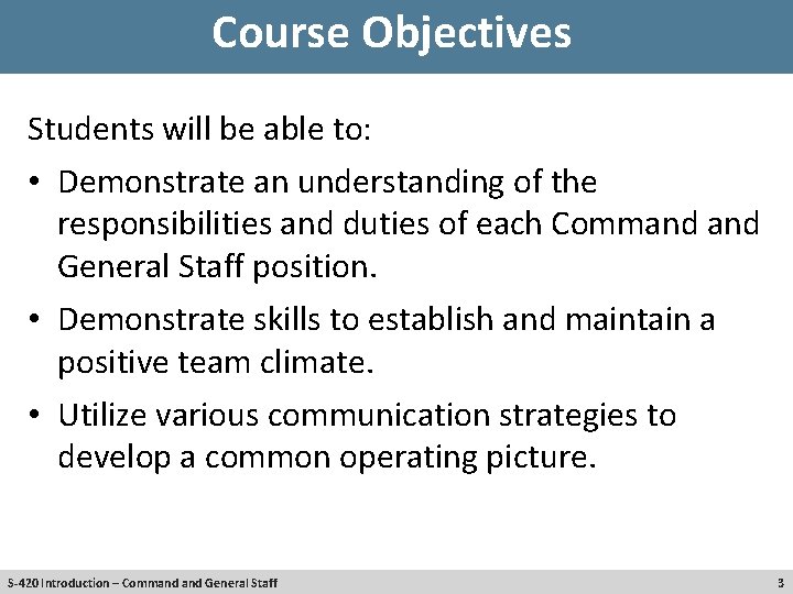 Course Objectives Students will be able to: • Demonstrate an understanding of the responsibilities