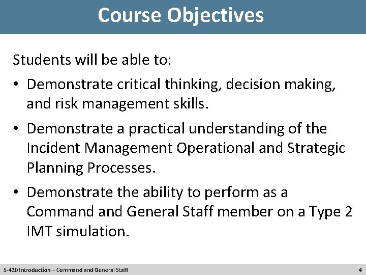 Course Objectives Students will be able to: • Demonstrate critical thinking, decision making, and