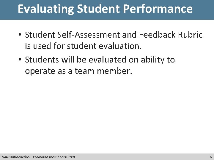 Evaluating Student Performance • Student Self-Assessment and Feedback Rubric is used for student evaluation.