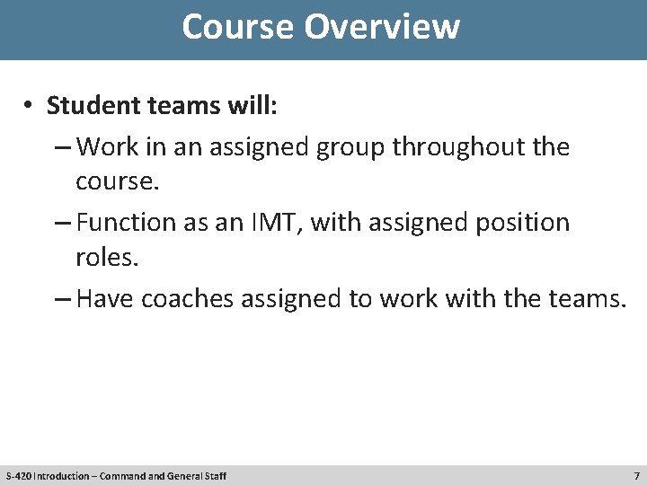 Course Overview • Student teams will: – Work in an assigned group throughout the