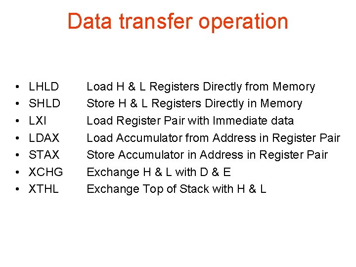 Data transfer operation • • LHLD SHLD LXI LDAX STAX XCHG XTHL Load H