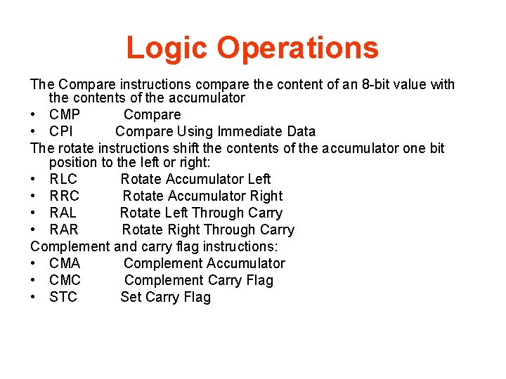 Logic Operations The Compare instructions compare the content of an 8 -bit value with