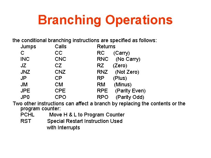 Branching Operations the conditional branching instructions are specified as follows: Jumps Calls Returns C