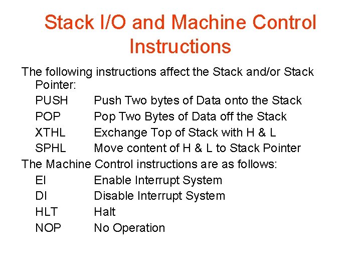 Stack I/O and Machine Control Instructions The following instructions affect the Stack and/or Stack
