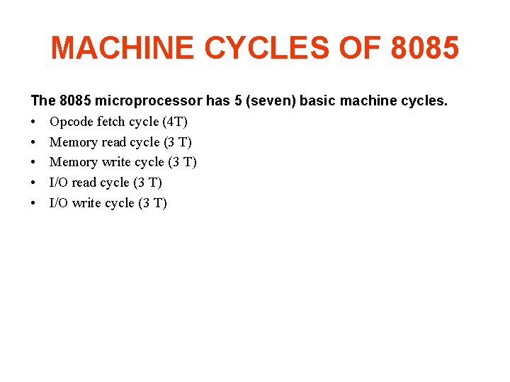 MACHINE CYCLES OF 8085 The 8085 microprocessor has 5 (seven) basic machine cycles. •