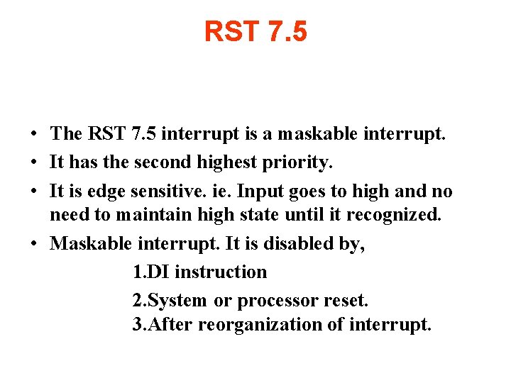 RST 7. 5 • The RST 7. 5 interrupt is a maskable interrupt. •
