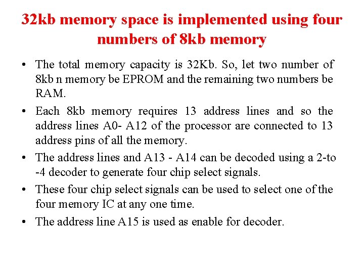 32 kb memory space is implemented using four numbers of 8 kb memory •