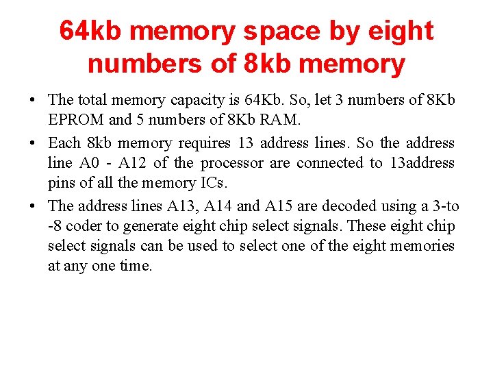 64 kb memory space by eight numbers of 8 kb memory • The total