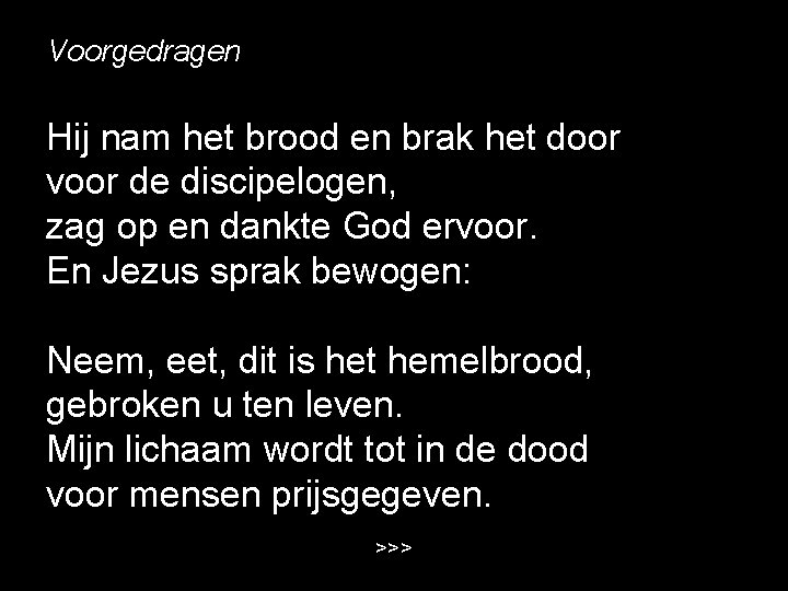 Voorgedragen Hij nam het brood en brak het door voor de discipelogen, zag op