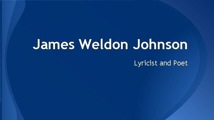 James Weldon Johnson Lyricist and Poet 