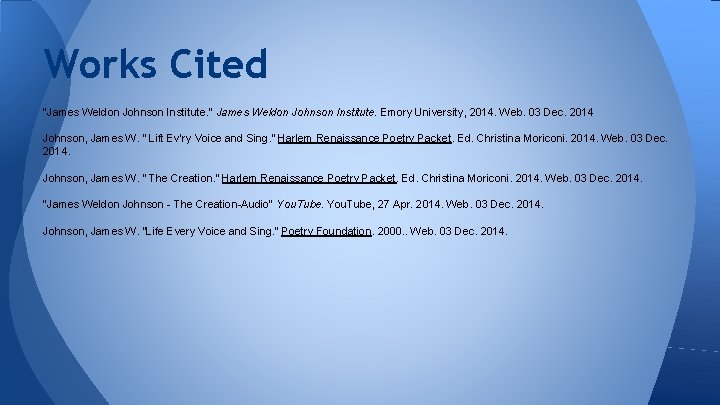 Works Cited "James Weldon Johnson Institute. " James Weldon Johnson Institute. Emory University, 2014.