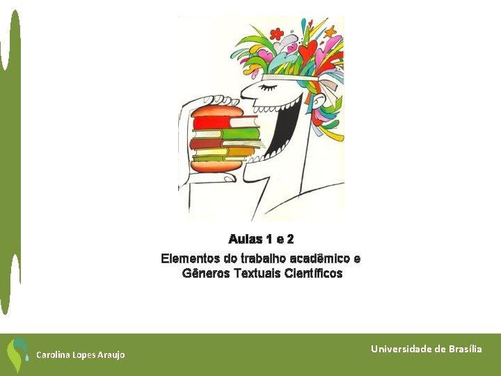 Aulas 1 e 2 Elementos do trabalho acadêmico e Gêneros Textuais Científicos Carolina Lopes