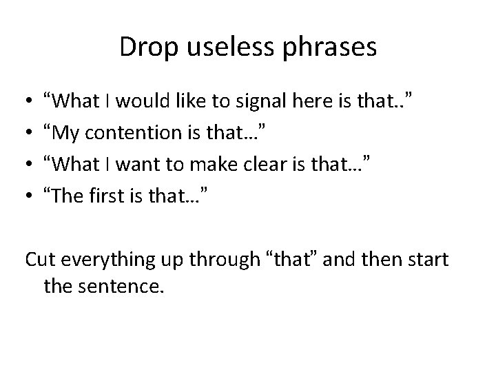 Drop useless phrases • • “What I would like to signal here is that.