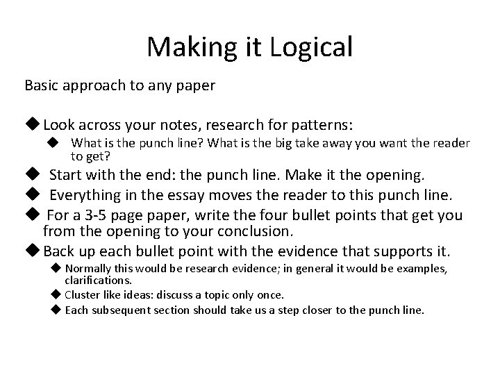 Making it Logical Basic approach to any paper u Look across your notes, research