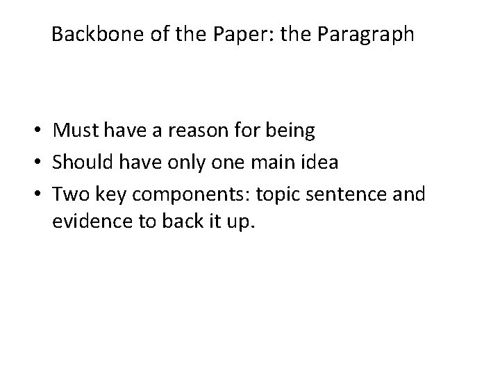 Backbone of the Paper: the Paragraph • Must have a reason for being •