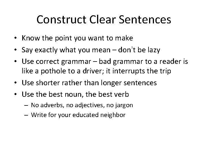 Construct Clear Sentences • Know the point you want to make • Say exactly