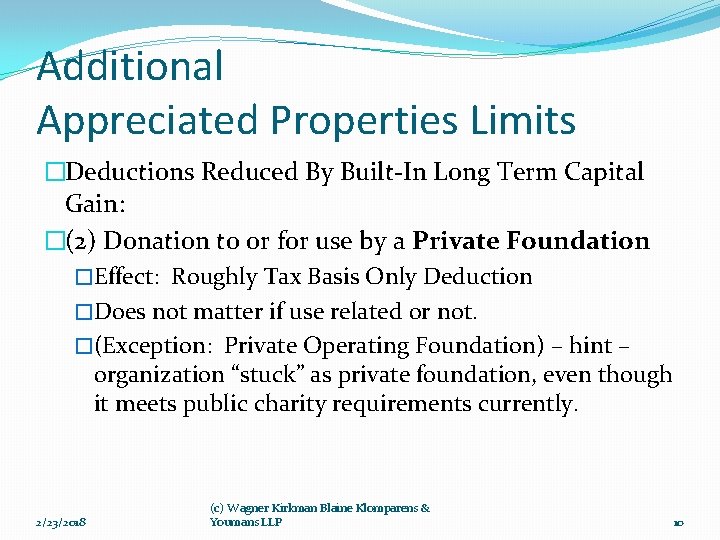 Additional Appreciated Properties Limits �Deductions Reduced By Built-In Long Term Capital Gain: �(2) Donation