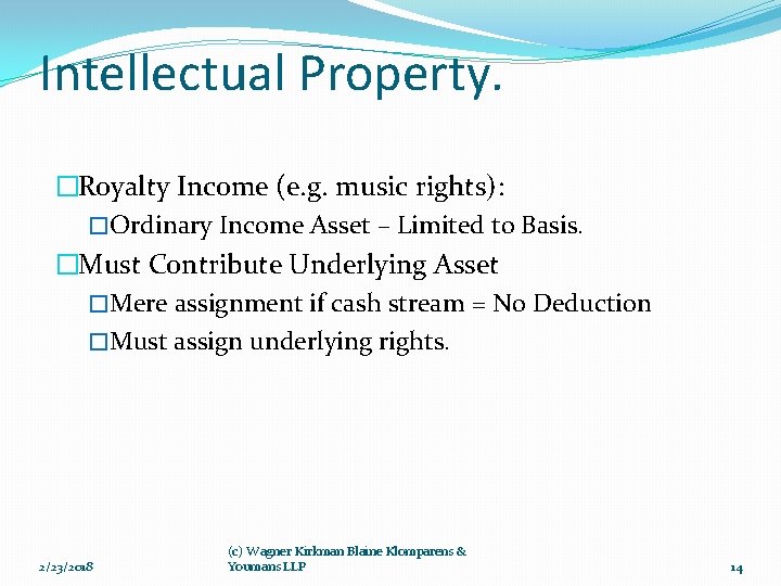 Intellectual Property. �Royalty Income (e. g. music rights): �Ordinary Income Asset – Limited to