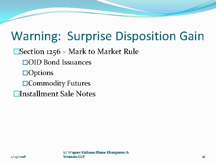 Warning: Surprise Disposition Gain �Section 1256 – Mark to Market Rule �OID Bond Issuances